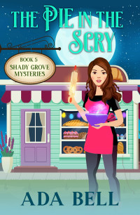 Ada Bell — The Pie in the Scry (SHADY GROVE PSYCHIC MYSTERIES BOOK 5)