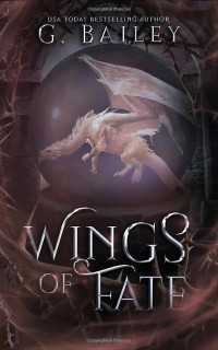 G. Bailey — Wings of Fate: A Reverse Harem Paranormal Romance. (Protected by Dragons Book 4)