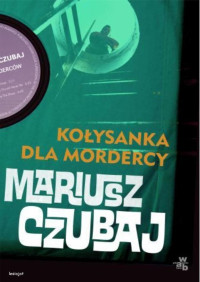 Mariusz Czubaj — Kołysanka dla mordercy