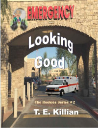 T. E. Killian — Looking Good (Rookies Series # 1 Book 2)