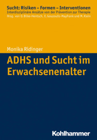 Monika Ridinger — ADHS und Sucht im Erwachsenenalter