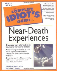 Atwater P.M.H. — The complete idiots guide to near-death experiences