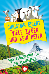 Eisert, Christian — Viele Ziegen und kein Peter · Eine Ferienfahrt zu den Schweizern