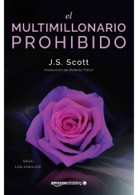 J. S. Scott — El multimillonario prohibido