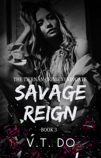 V.T. Do — Savage Reign (Tiernan Crime Syndicate Book 3)