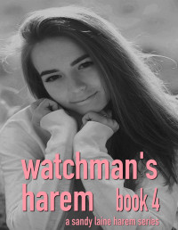 Sandy Laine — Watchman's Harem Book 4: A MFFF harem story