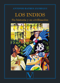 Batres Juregui, Antonio; — Los indios