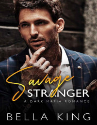 Bella King — Savage Stranger: A Dark Mafia Romance