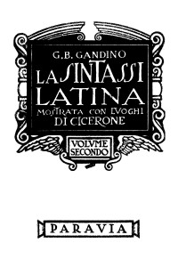 Giovan Battista Gandino — La sintassi latina illustrata con luoghi di Cicerone tradotti ed annotati per uso di retroversione. Volume secondo