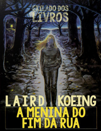 Laird Koenig — A Menina do Fim da Rua