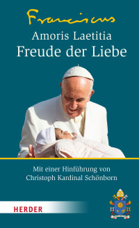 Franziskus (Papst) — Amoris Laetitia - Freude der Liebe