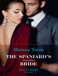 Maisey Yates — The Spaniard’s Untouched Bride