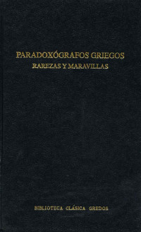 Varios autores; — Paradoxgrafos griegos. Rarezas y maravillas