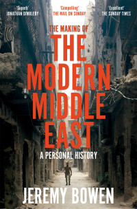 Jeremy Bowen — The Making of the Modern Middle East