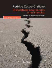 Rodrigo Castro Orellana — Dispositivos Neoliberales y Resistencia