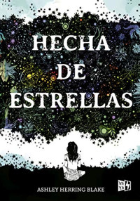 Blake, Ashley Herring — Hecha de estrellas (Spanish Edition)