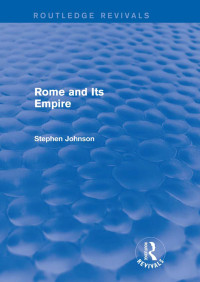 Stephen Johnson; — Rome and Its Empire (Routledge Revivals)