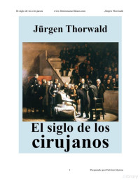 Jurgen Thorwald — El siglo de los cirujanos