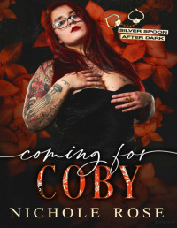 Nichole Rose — Coming for Coby (Saga Silver Spoon after dark 5)