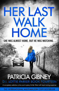 Patricia Gibney — Her Last Walk Home - D.I. Lottie Parker #14