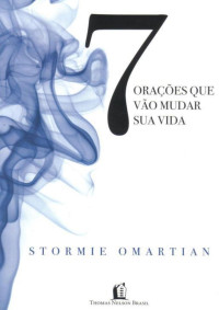 Stormie Omartian — 7 Orações que vão mudar sua vida