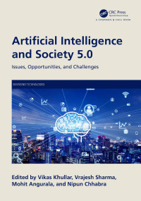 Vikas Khullar, Vrajesh Sharma, Mohit Angurala, Nipun Chhabra, (eds.) — Artificial Intelligence and Society 5.0: Issues, Opportunities, and Challenges