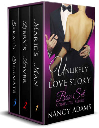 Nancy Adams — Romance: Unlikely Love Boxed Set - A Billionaire Romance Series (Romance, Contemporary Romance, Billionaire Romance, Unlikely Love Book 4)