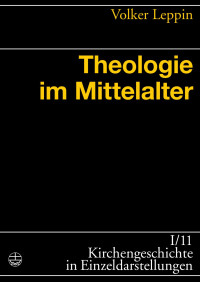 Volker Leppin — Theologie im Mittelalter