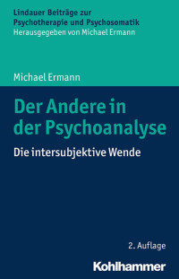 Michael Ermann — Der Andere in der Psychoanalyse: Die intersubjektive Wende