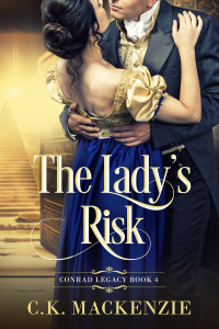 C.K. Mackenzie — The Lady's Risk: A Marriage of Convenience Regency Romance (The Conrad Legacy Book 4)
