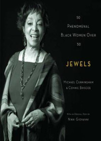 Michael Cunningham & Connie Briscoe [Cunningham, Michael & Briscoe, Connie] — Jewels: 50 Phenomenal Black Women Over 50