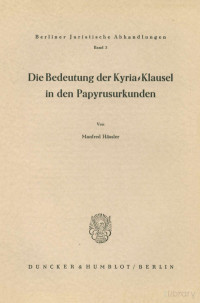 Manfred Hässler — Die Bedeutung der Kyria~Klausel in den Papyrusurkunden