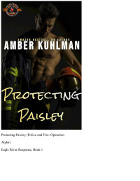 Amber Kuhlman & Operation Alpha — Protecting Paisley (Police and Fire: Operation Alpha) (Eagle River Response Book 1)