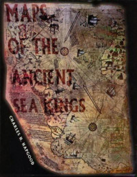 Charles Hapgood — Maps of the Ancient Sea Kings