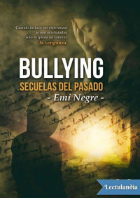 Emi Negre — Bullying. Secuelas del pasado