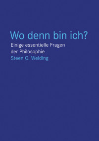 Steen O. Welding — Wo denn bin ich?