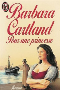 Barbara Cartland [Cartland, Barbara] — Pour une princesse