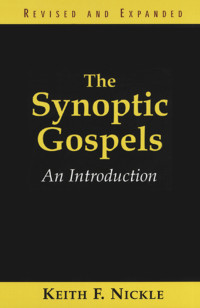 Keith F. Nickle; — The Synoptic Gospels, Revised and Expanded