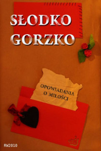 Antologia — Słodko gorzko. Opowiadania o miłości