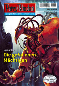 Anton, Uwe — [Perry Rhodan 2351] • Die gefallenen Machtigen