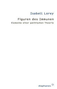 Isabell Lorey — Figuren des Immunen