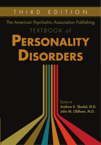 Andrew E. Skodol & M.D. & John M. Oldham & M.D. — The American Psychiatric Association Publishing Textbook of Personality Disorders