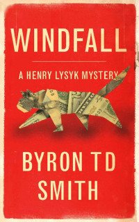 Byron TD Smith — Windfall: A Henry Lysyk Mystery