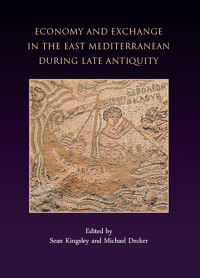 Kingsley, Sean; Dexker, Michael; — Economy and Exchange in the East Mediterranean During Late Antiquity