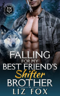 Liz Fox — Falling for My Best Friend's Shifter Brother