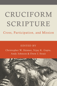 Christopher W. Skinner;Nijay K. Gupta;Andy Johnson;Drew J. Strait; — Cruciform Scripture