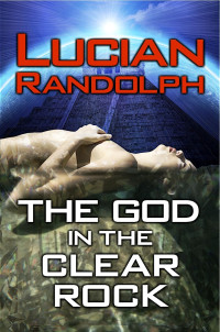 Lucian Randolph — The God in the Clear Rock