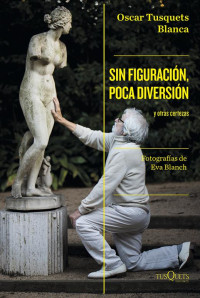 Oscar Tusquets — Sin figuración, poca diversión