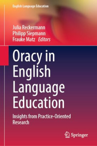 Julia Reckermann, Philipp Siepmann, Frauke Matz — Oracy in English Language Education: Insights from Practice-Oriented Research