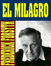 Frederick Forsyth — El milagro